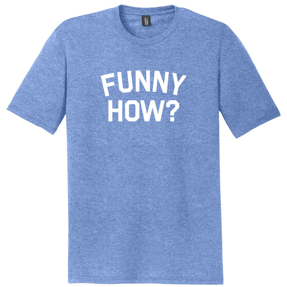 Funny How Mens Tri-Blend DTG T-shirt product image 1