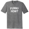 Funny How Mens Tri-Blend DTG T-shirt product image 1
