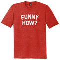 Funny How Mens Tri-Blend DTG T-shirt product image 1