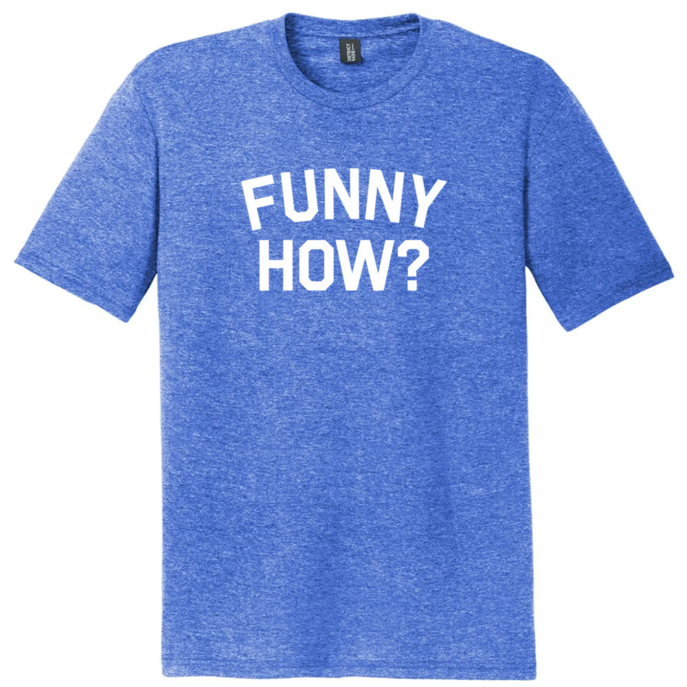 Funny How Mens Tri-Blend DTG T-shirt product image 1