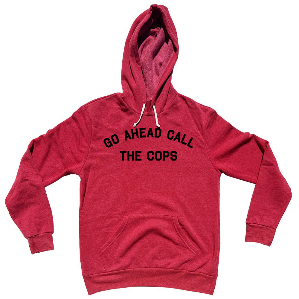 Go Ahead Call The Cops Cotton-Poly Blend Hoodie product image 1