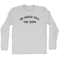 Go Ahead Call The Cops Men's Cotton Long Sleeve T-shirt product image 1