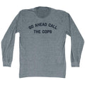 Go Ahead Call The Cops Men's Tri-Blend Long Sleeve T-shirt product image 1