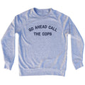 Go Ahead Call The Cops Men's Tri-Blend Sweatshirt product image 1