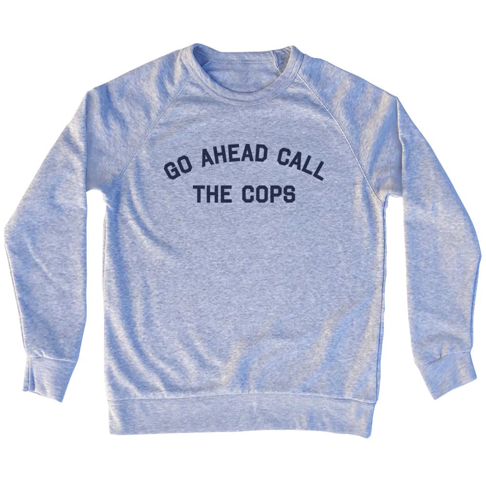 Go Ahead Call The Cops Men's Tri-Blend Sweatshirt product image 1