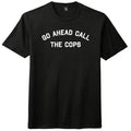 Go Ahead Call The Cops Mens Tri-Blend DTG T-shirt product image 1