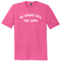 Go Ahead Call The Cops Mens Tri-Blend DTG T-shirt product image 1