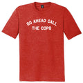 Go Ahead Call The Cops Mens Tri-Blend DTG T-shirt product image 1