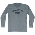 This Ain't No Party Men's Tri-Blend Long Sleeve T-shirt product image 1