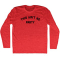 This Ain't No Party Men's Tri-Blend Long Sleeve T-shirt product image 1
