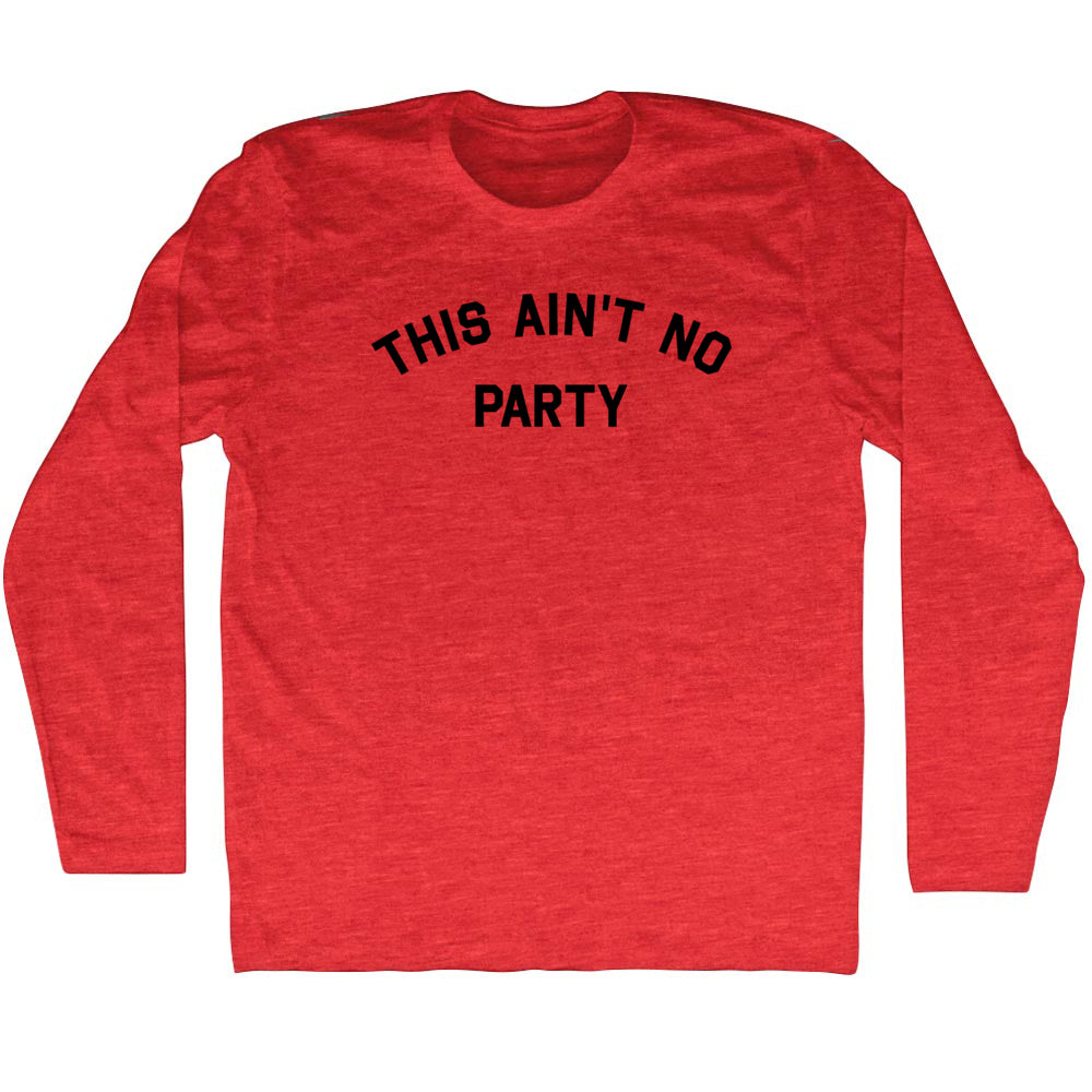 This Ain't No Party Men's Tri-Blend Long Sleeve T-shirt product image 1