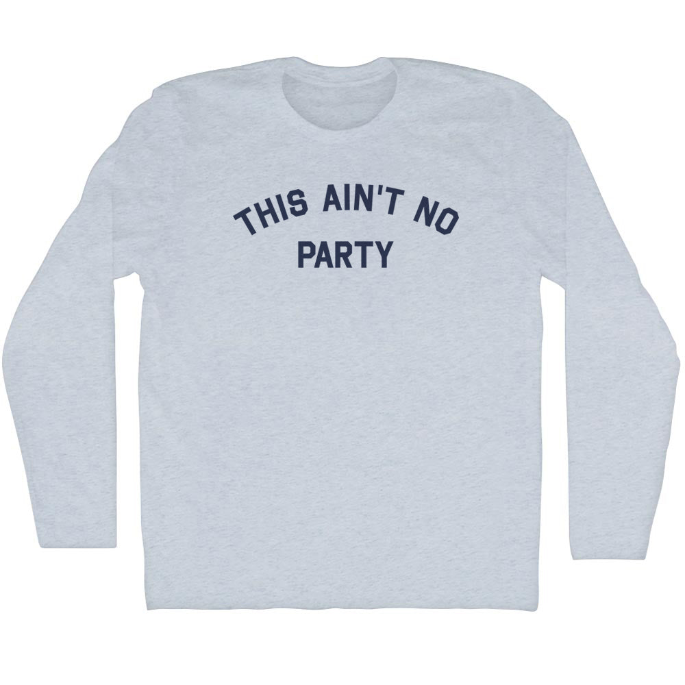 This Ain't No Party Men's Tri-Blend Long Sleeve T-shirt product image 1