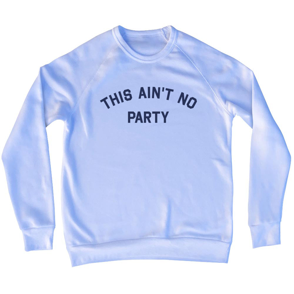 This Ain't No Party Men's Tri-Blend Sweatshirt product image 1