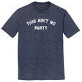 This Ain't No Party Mens Tri-Blend DTG T-shirt product image 1